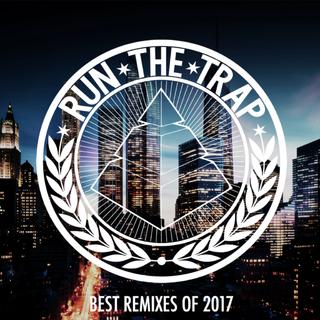 Run The Trap’s 50 Best Remixes Of 2017