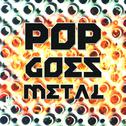 Pop Goes Metal专辑