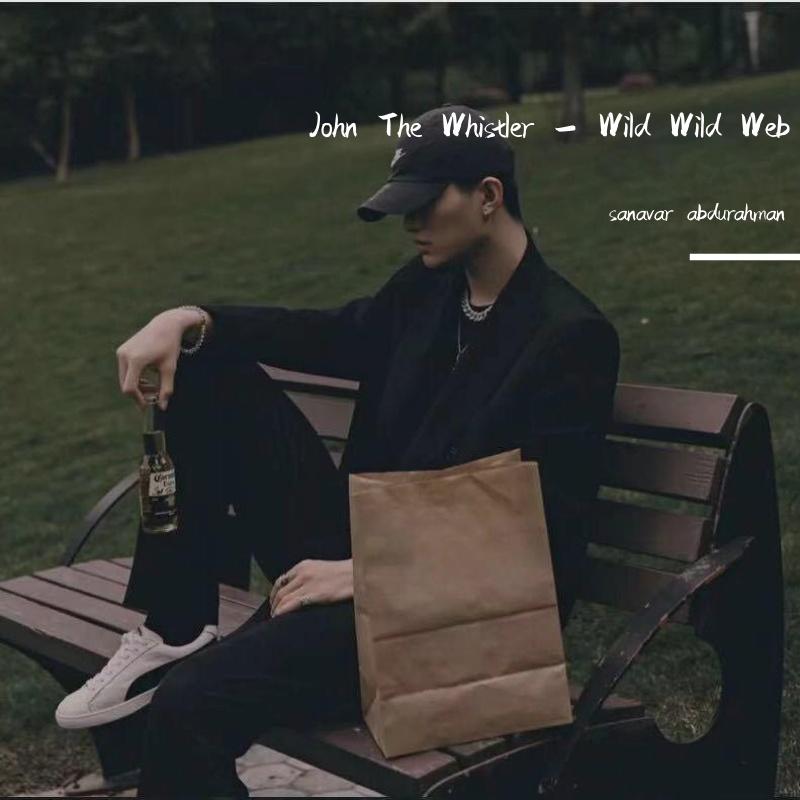 John The Whistler - Wild Wild Web