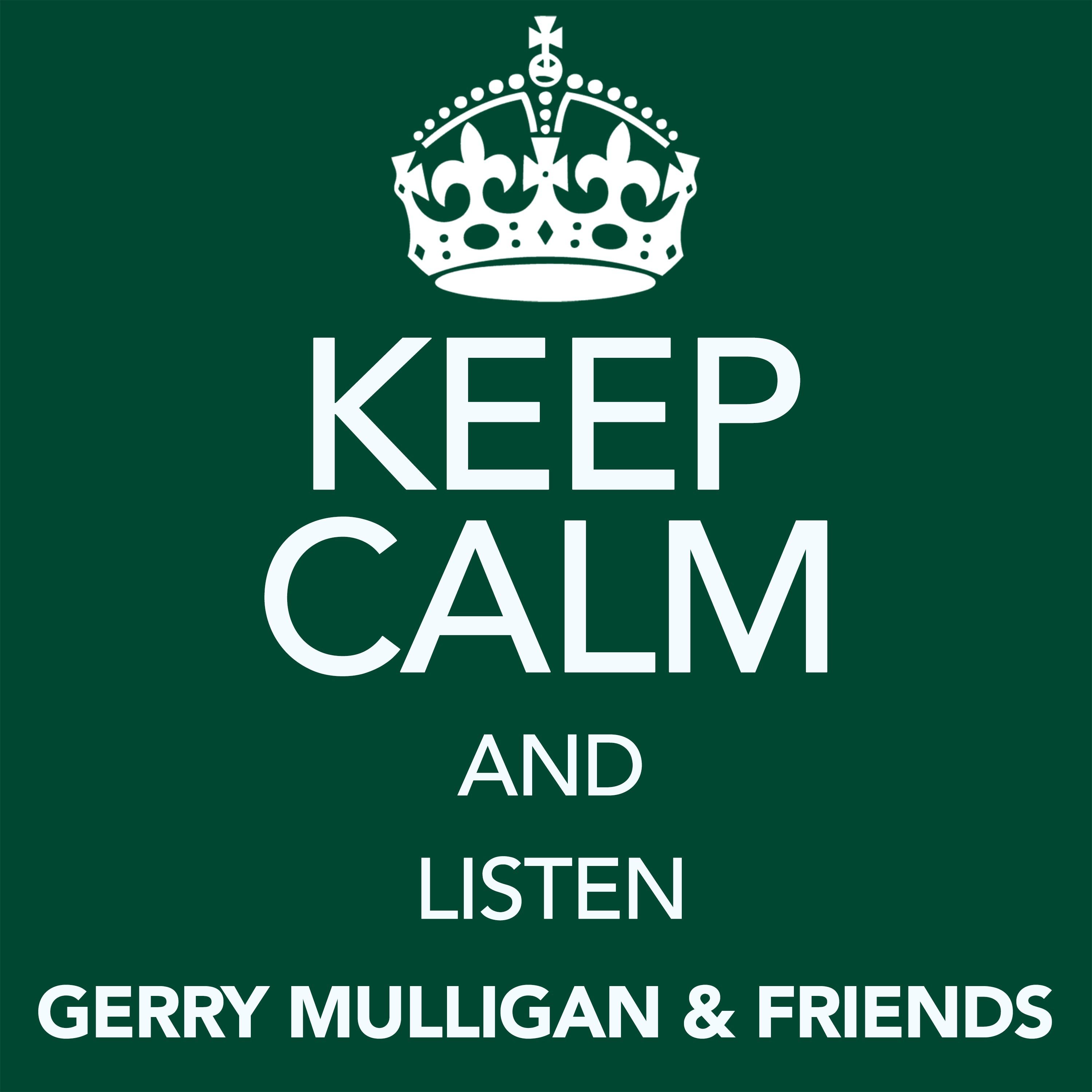 Keep Calm and Listen Gerry Mulligan & Friends专辑