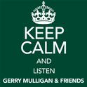 Keep Calm and Listen Gerry Mulligan & Friends专辑