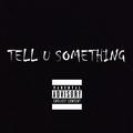 Tell You Something