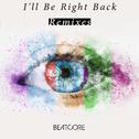 I'll Be Right Back (Remixes)专辑