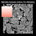 begin again (HEALTH Remix)专辑