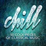Chill: 50 Cool Pieces of Classical Music专辑