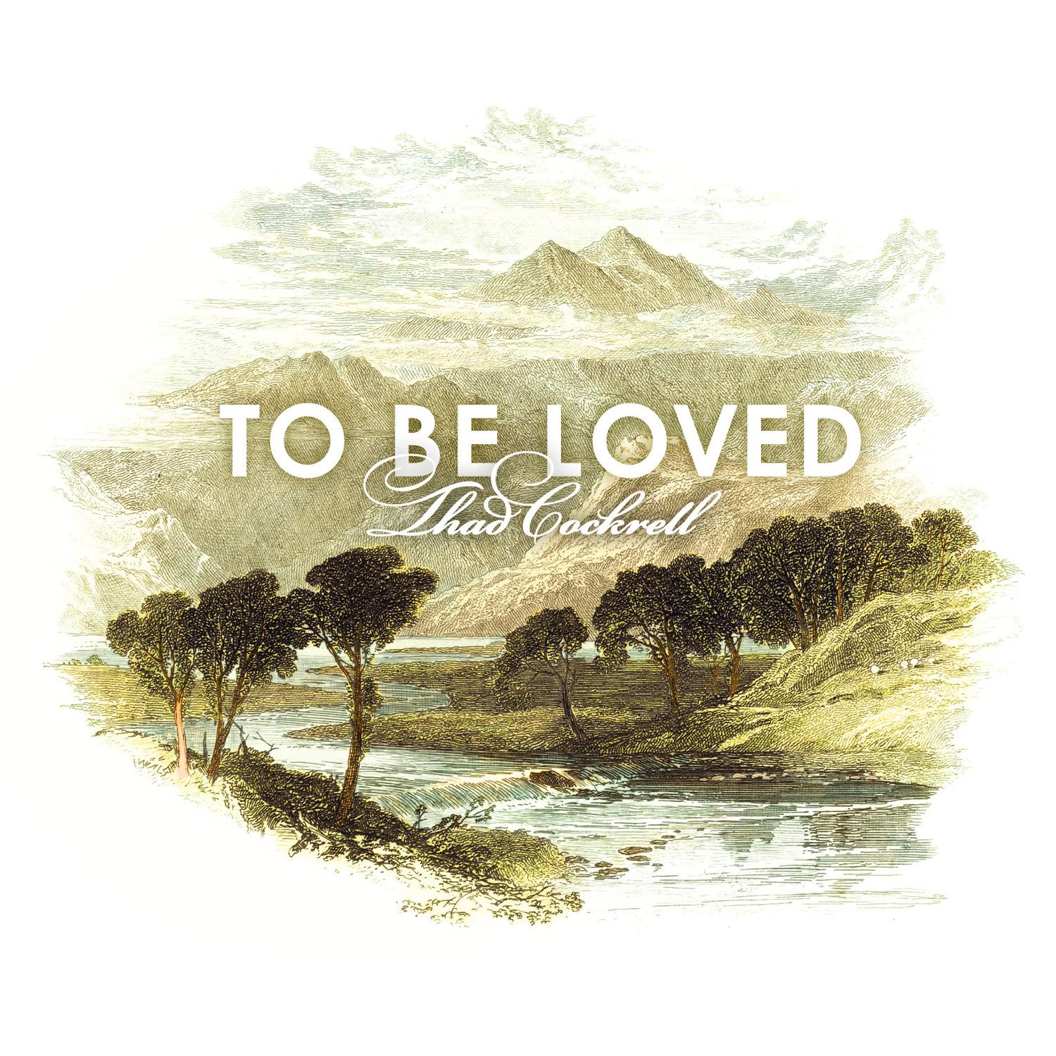 To Be Loved