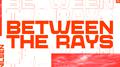 Between The Rays (Remixes)专辑