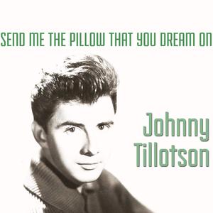 Johnny Tillotson - Send Me The Pillow That You Dream On