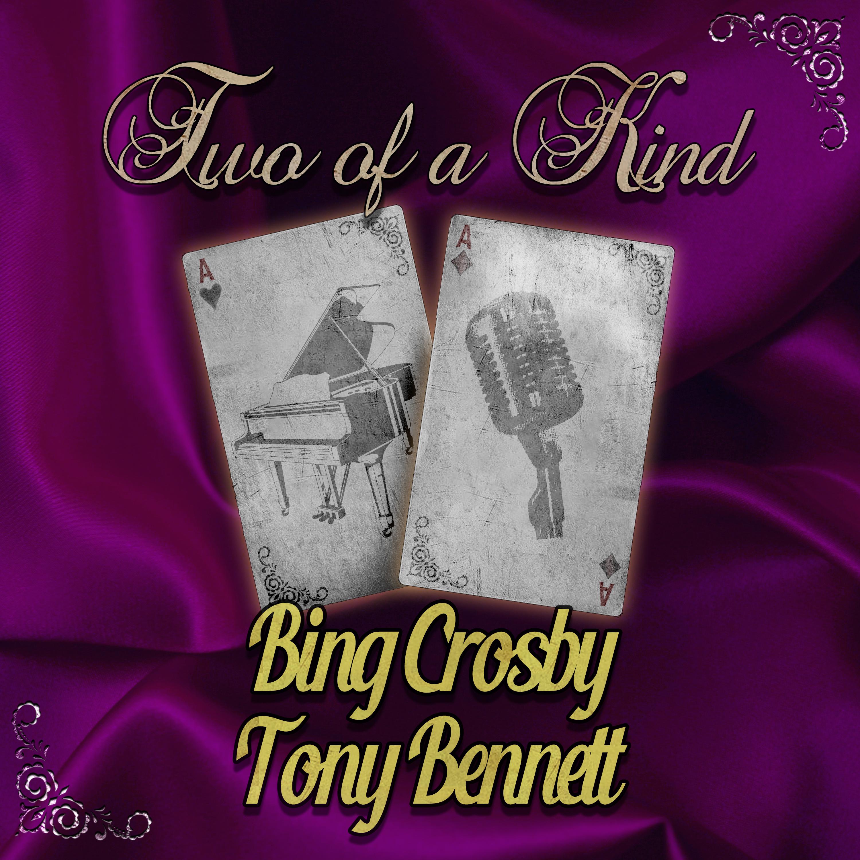 Two of a Kind: Bing Crosby & Tony Bennett