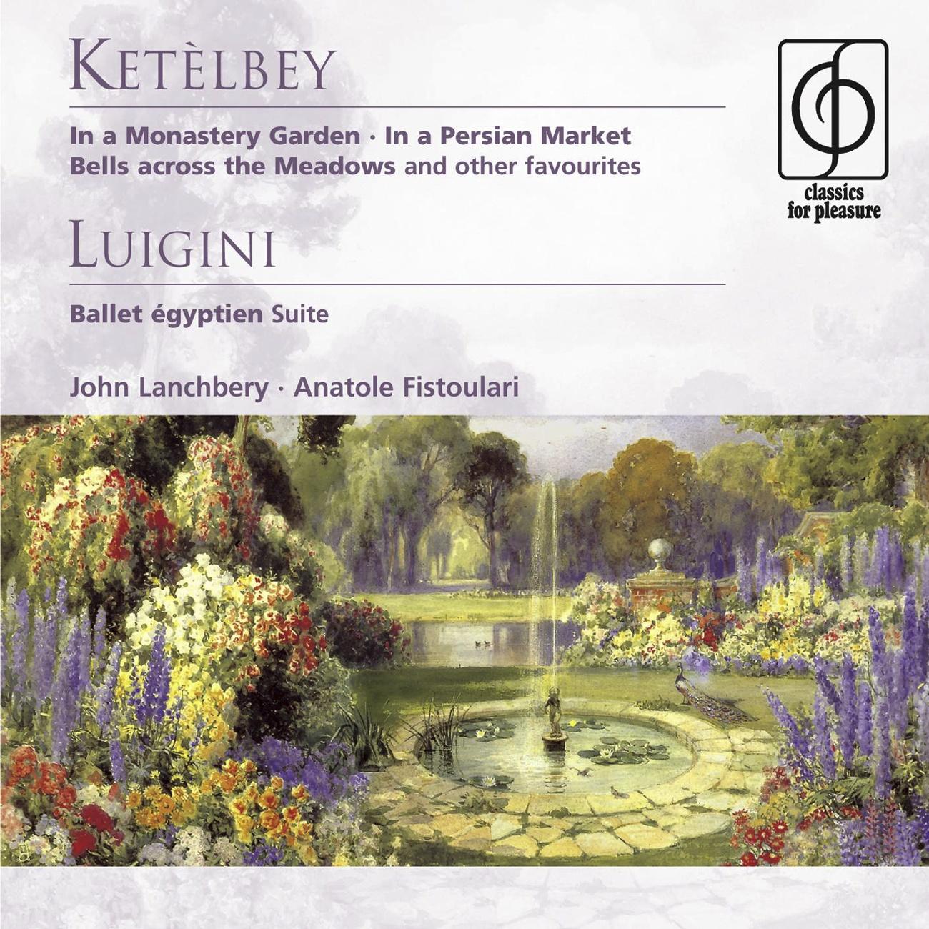 Ketèlbey: In a Monastery Garden etc . Luigini: Ballet égyptien - Suite