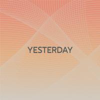 Yesterday