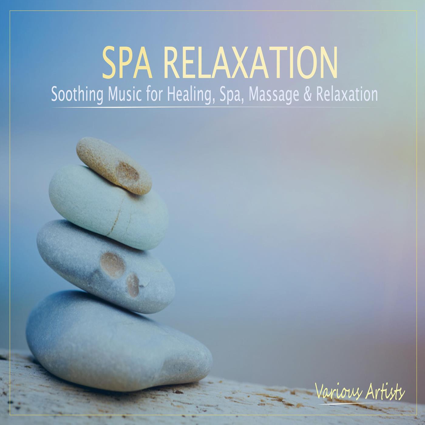 Spa Relaxation: Soothing Music for Healing, Spa, Massage & Relaxation专辑