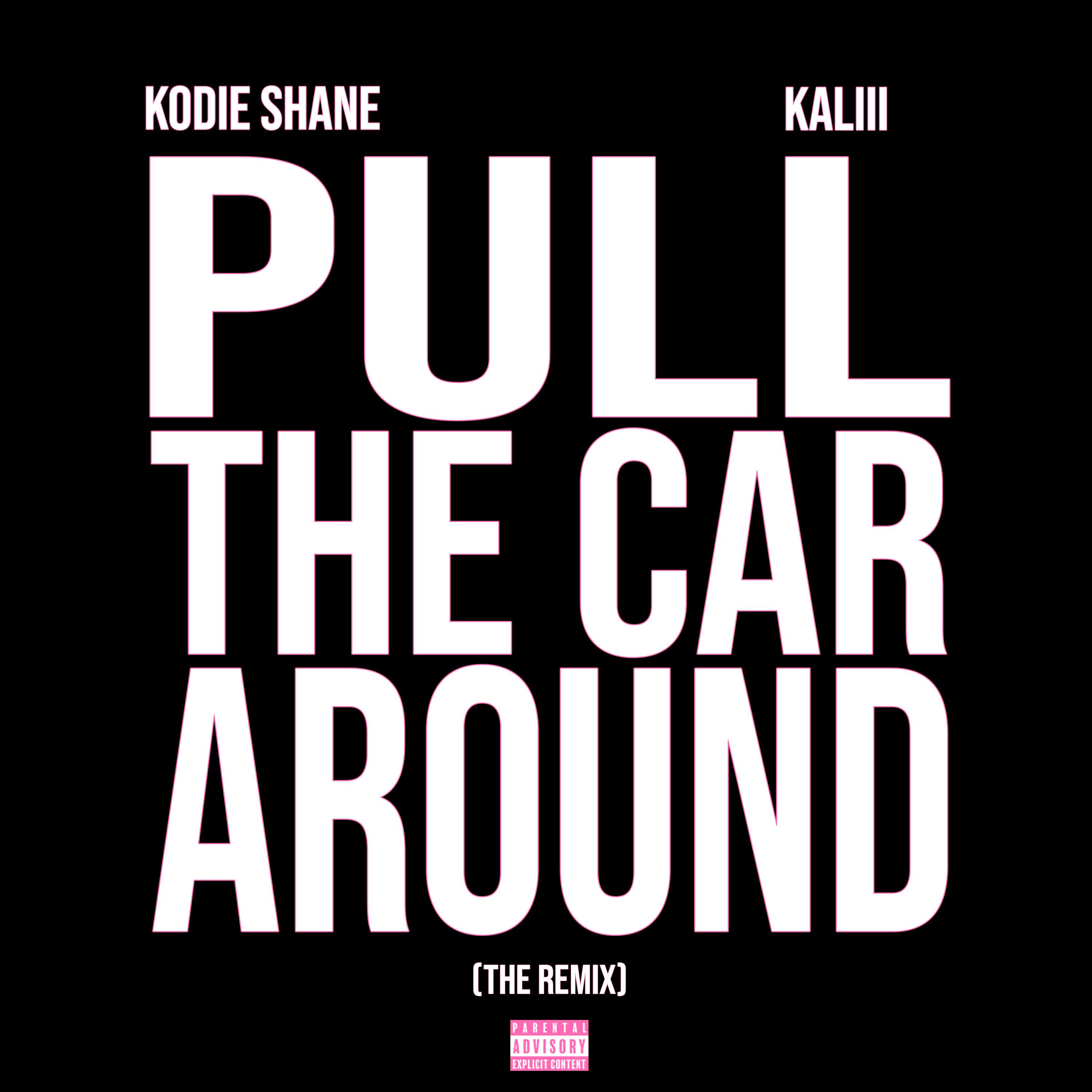 Kodie Shane - Pull The Car Around (Remix)
