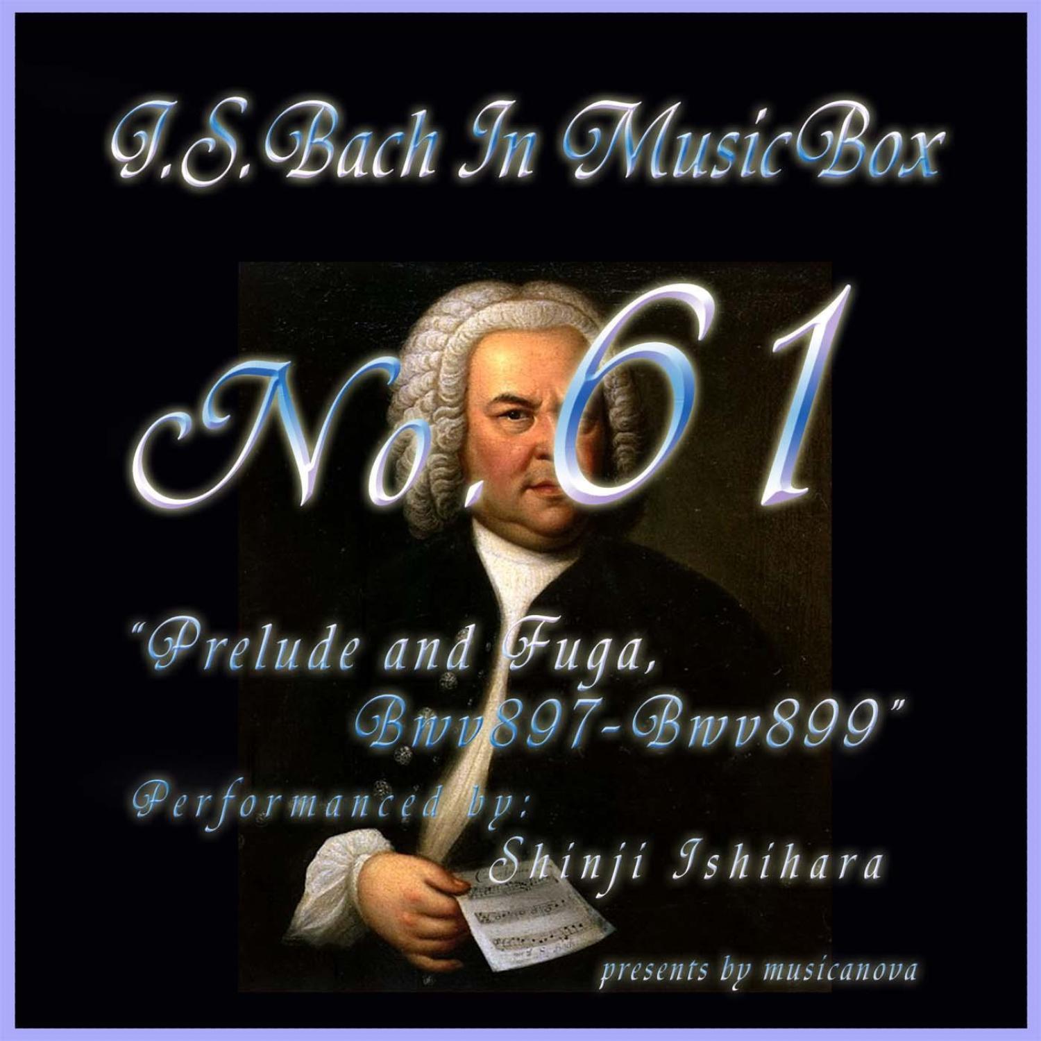 Bach In Musical Box 61 / Prelude And Fugue Bwv897-899