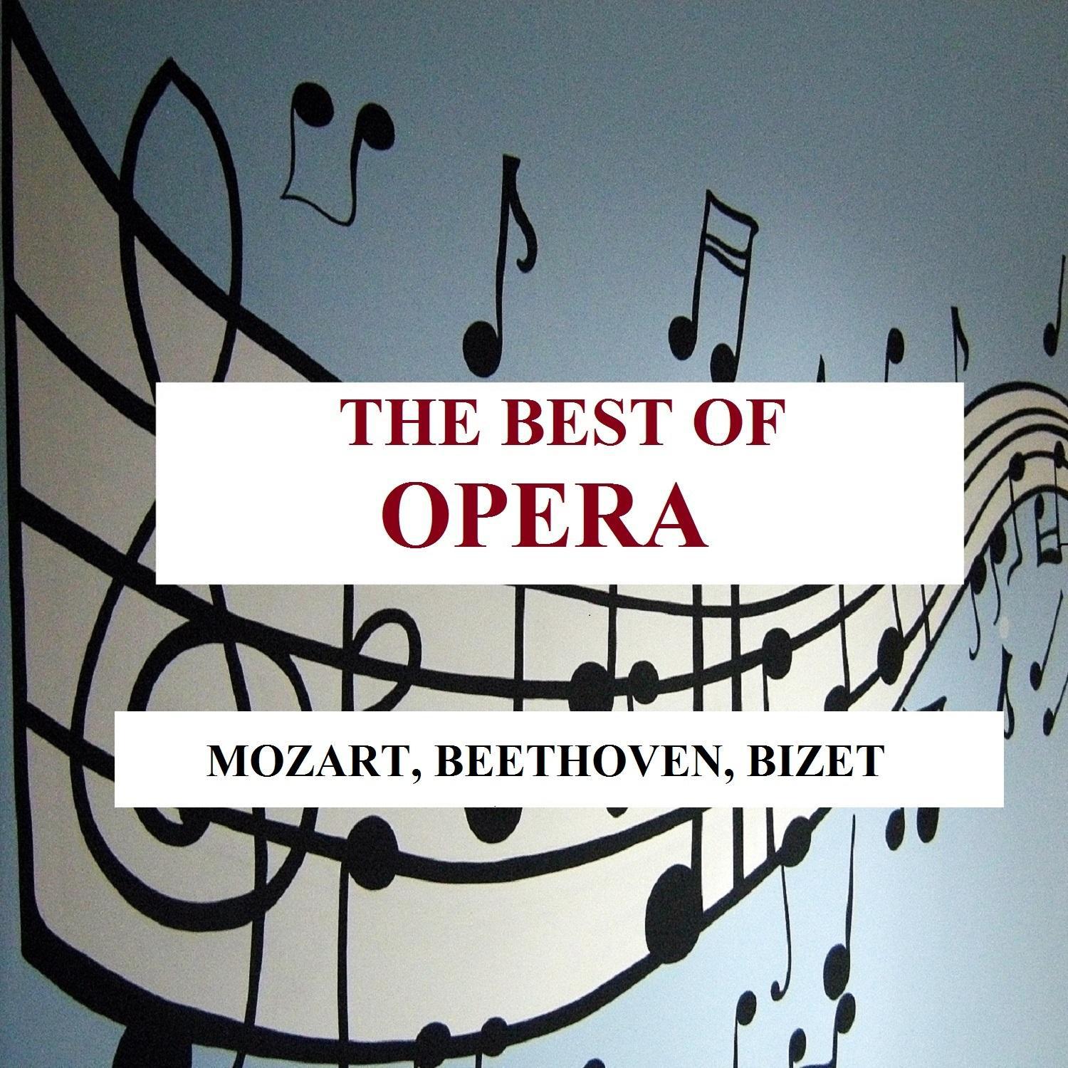 The Best of Opera - Mozart, Beethoven, Bizet专辑