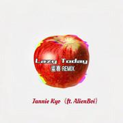 Jannie Kyo-Lazy Today (蛋喜Remix)