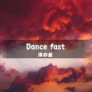 Dance fast