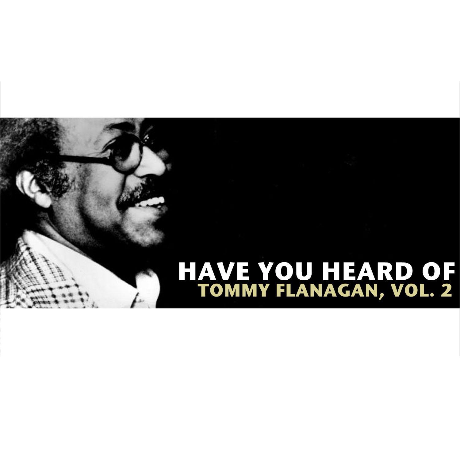 Have You Heard of Tommy Flanagan, Vol. 2