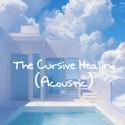 The Cursive Healing(Acoustic)