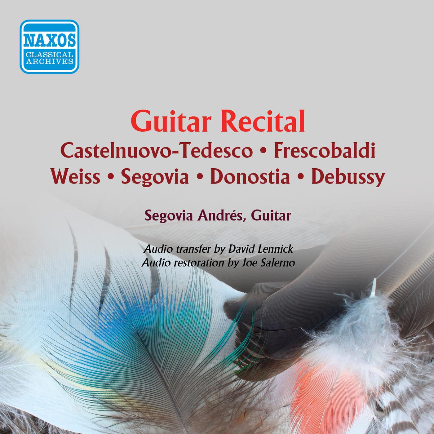 Guitar Recital: Segovia, Andres - CASTELNUOVO-TEDESCO, M. / FRESCOBALDI, G.A. / WEISS, S.L. / SEGOVIA, A. / DONOSTIA, J.A. / DEBUSSY, C. (1962)