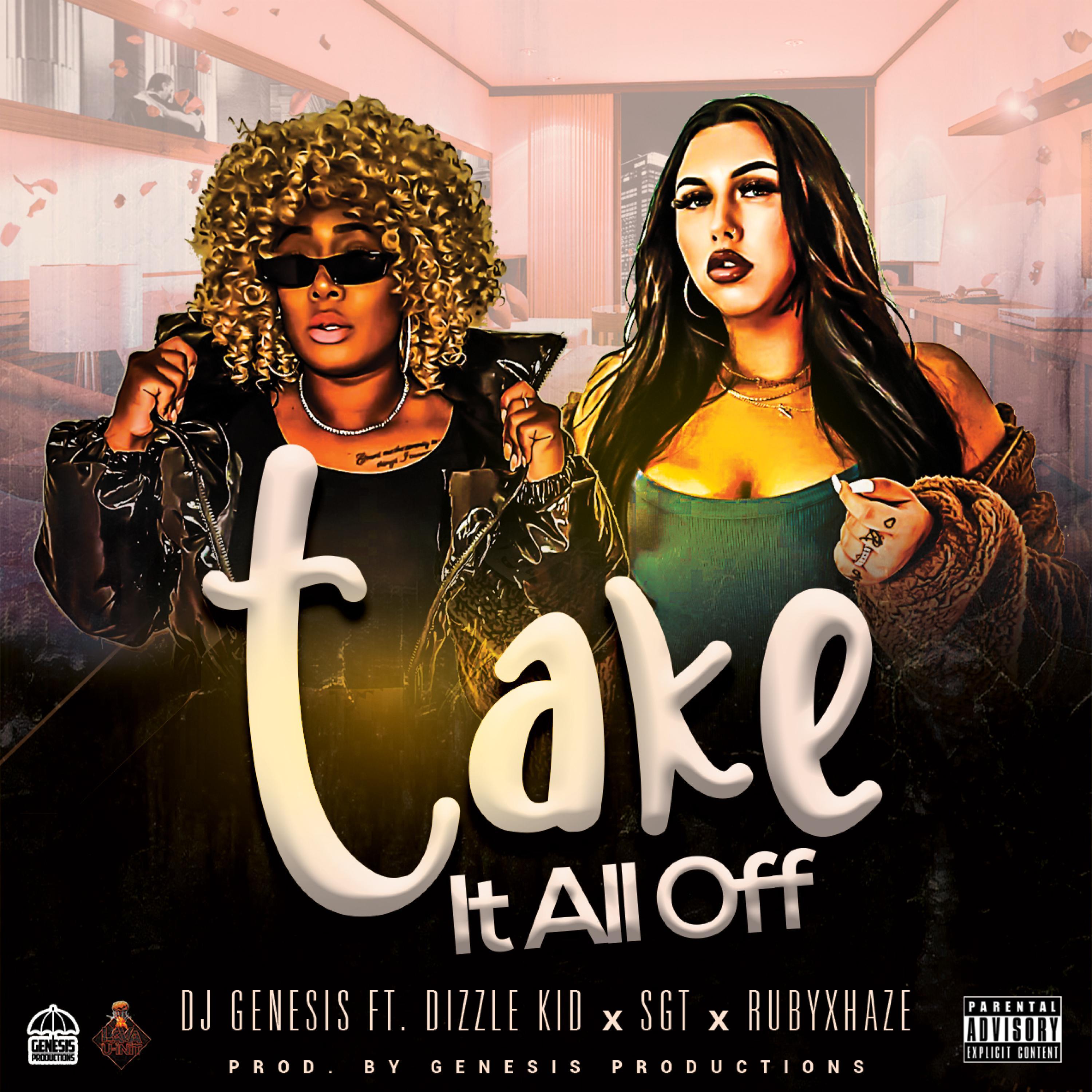 Take It All Off (feat. Dizzle Kid, SGT & RubyXHaze)
