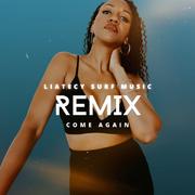 come again (LIATECY SURF Music Remix)