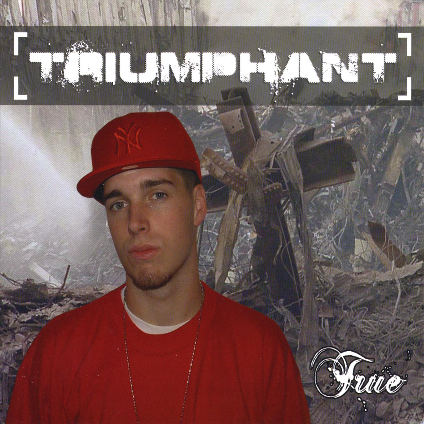 True - Triumphant