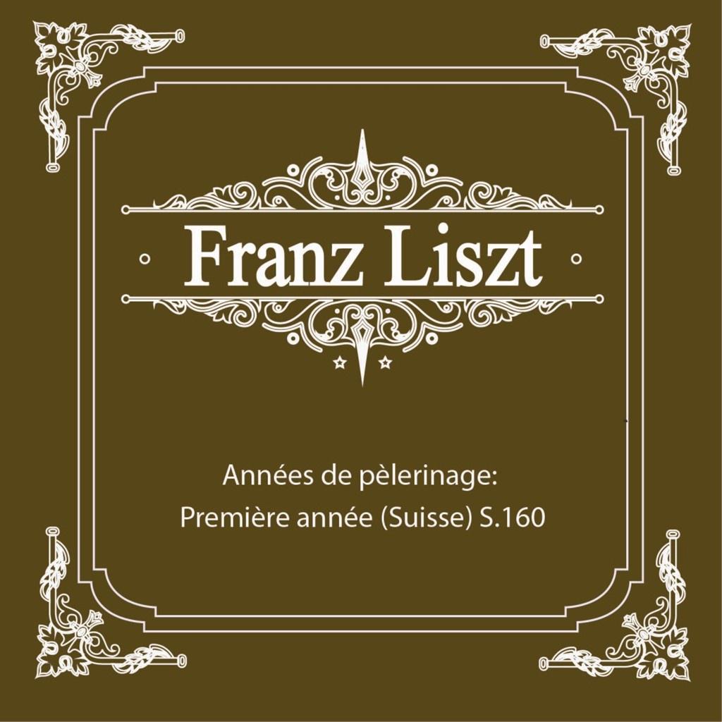 리스트(Liszt) 순례의 해 I 스위스 Annees de pelerinage I (Suisse)专辑