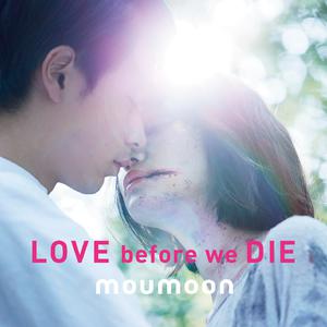 Moumoon-Love Before We Die  立体声伴奏