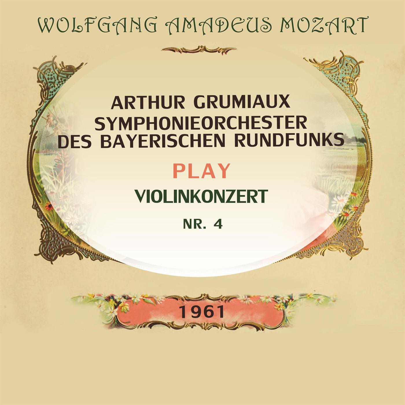 Arthur Grumiaux / Symphonieorchester des Bayerischen Rundfunks play: Wolfgang Amadeus Mozart: Violin专辑