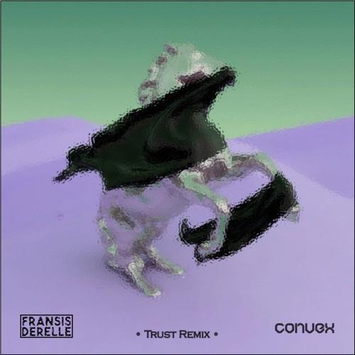 Trust (Convex x Fransis Derelle Remix)专辑