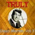Truly Dean Martin, Vol. 3
