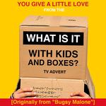 You Give a Little Love (From the McDonald's 'What Is It With Kids and Boxes?' TV Advert [Originally 专辑