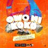 Kool Kray-Z - Owo Ni Koko (feat. Uptown Denaro, G-Hot & Faith Omo Mushin Baddoo)