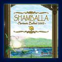 SHAMBALLA -Fantasic Ballad 2005-专辑