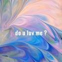 do u luv me?专辑