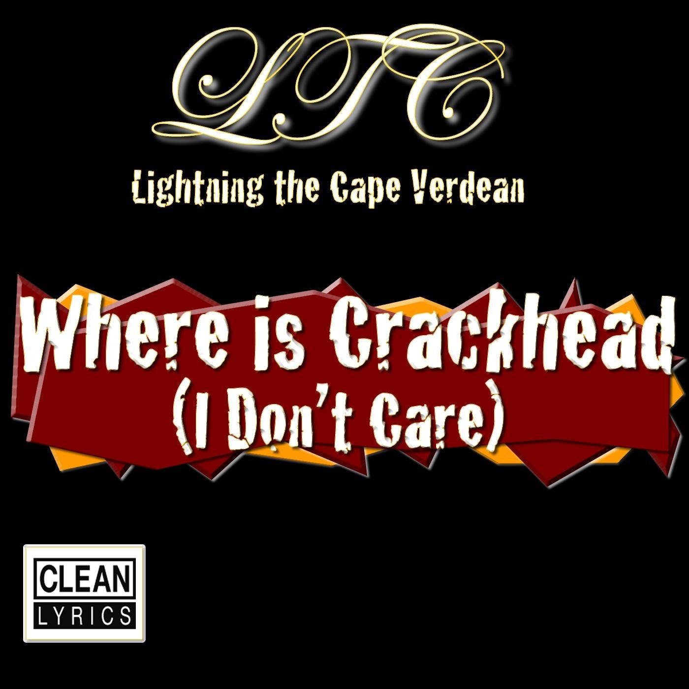Where Is Crackhead (I Don't Care)