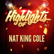 Highlights of Nat King Cole, Vol. 1