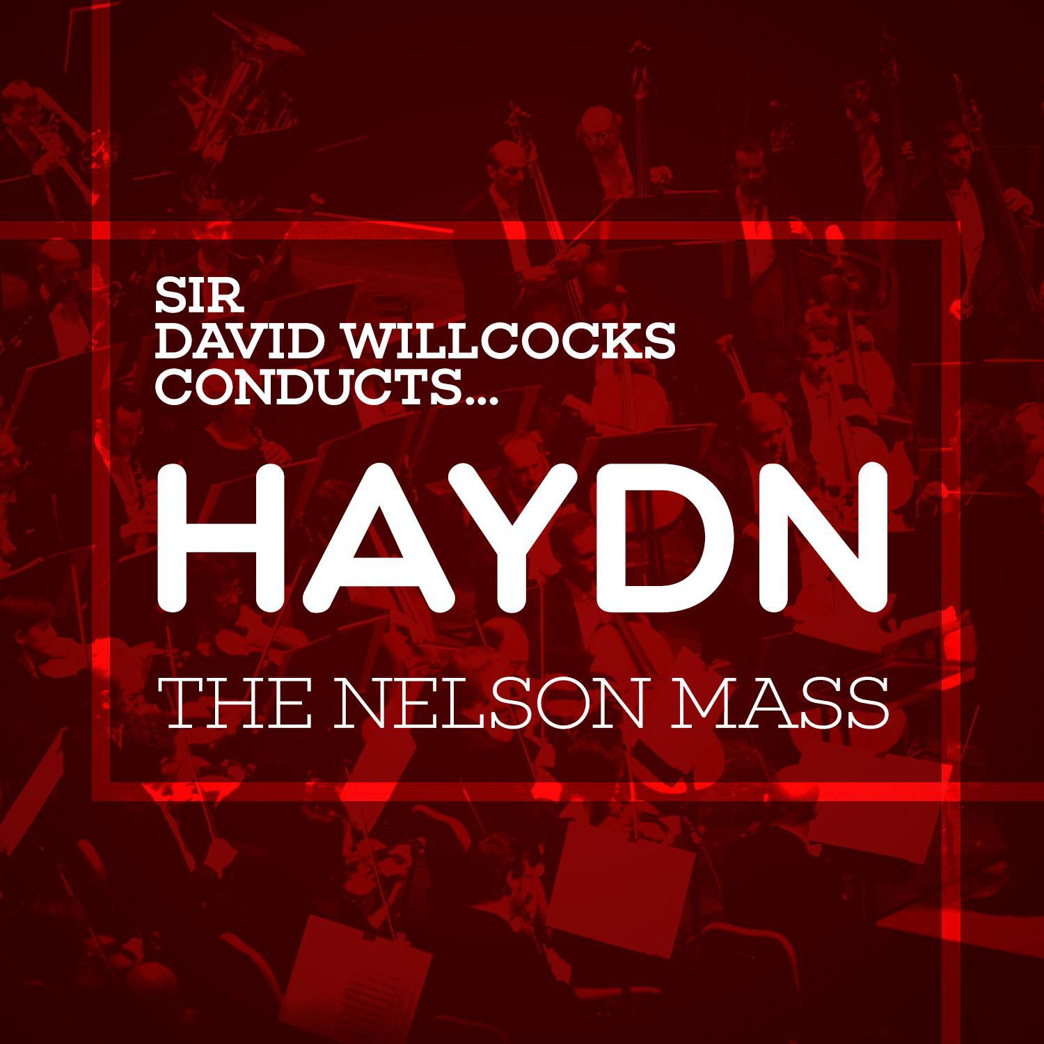 Sir David Willcocks Conducts... Haydn: The Nelson Mass专辑