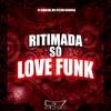 DJ CAUAZIN - Ritimada Só Love Funk