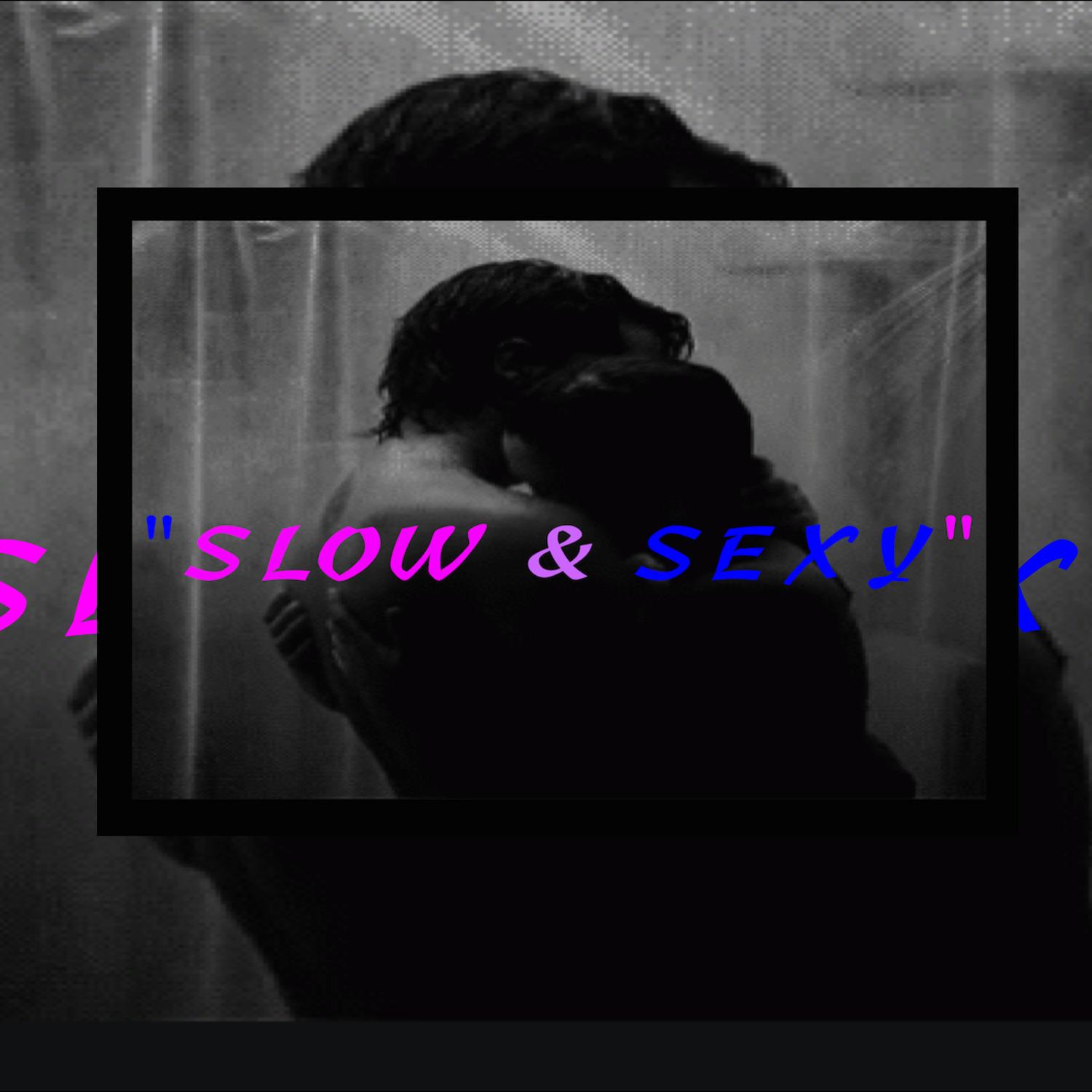 Slow & Sexy
