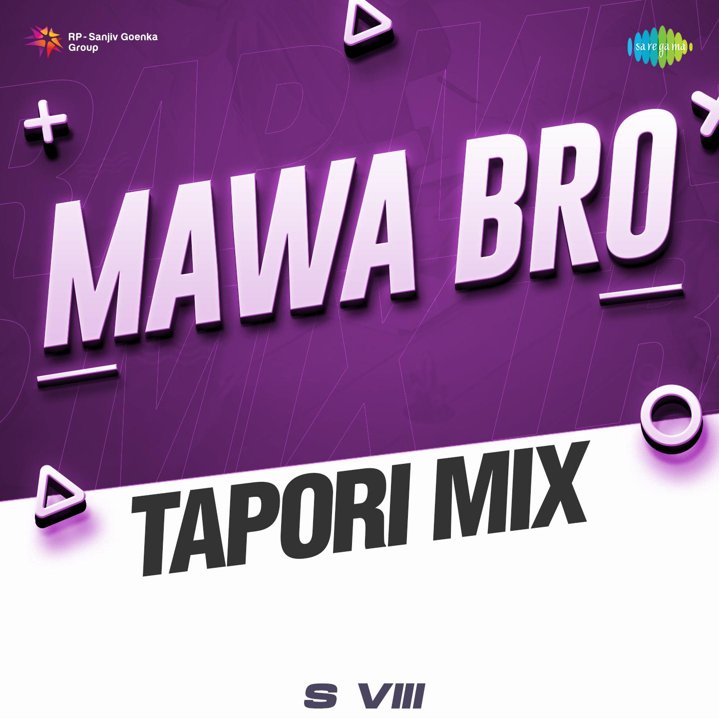 S VIII - Mawa Bro - Tapori Mix