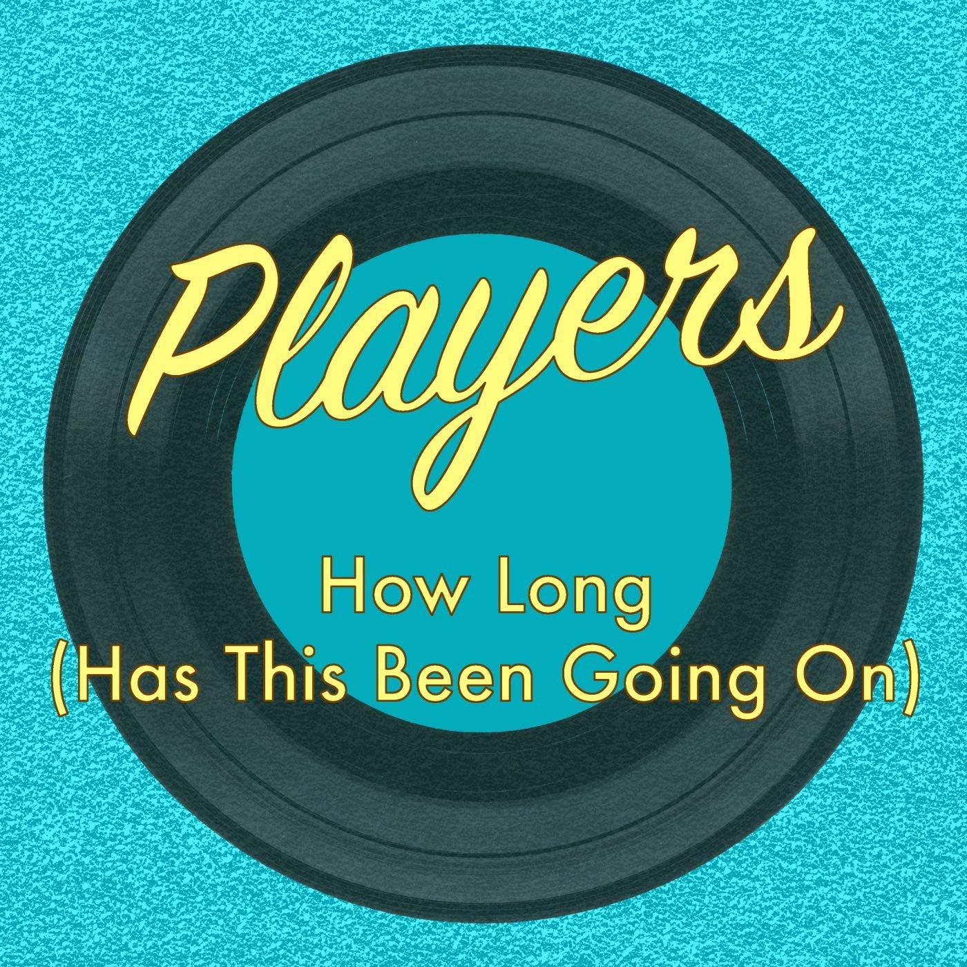 How Long (Has This Been Going On)