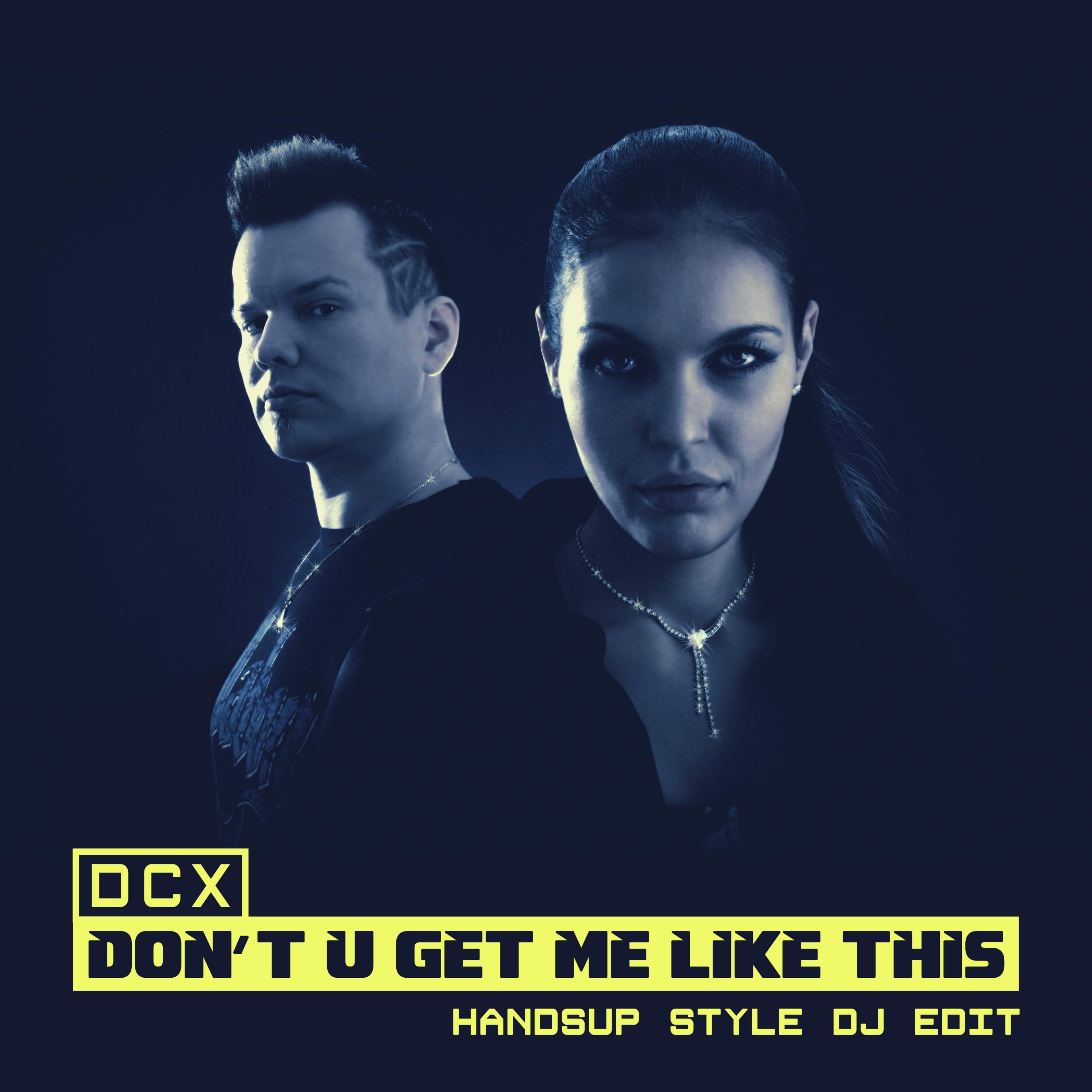 Don't U Get Me Like This (Handsup Style DJ Edit)