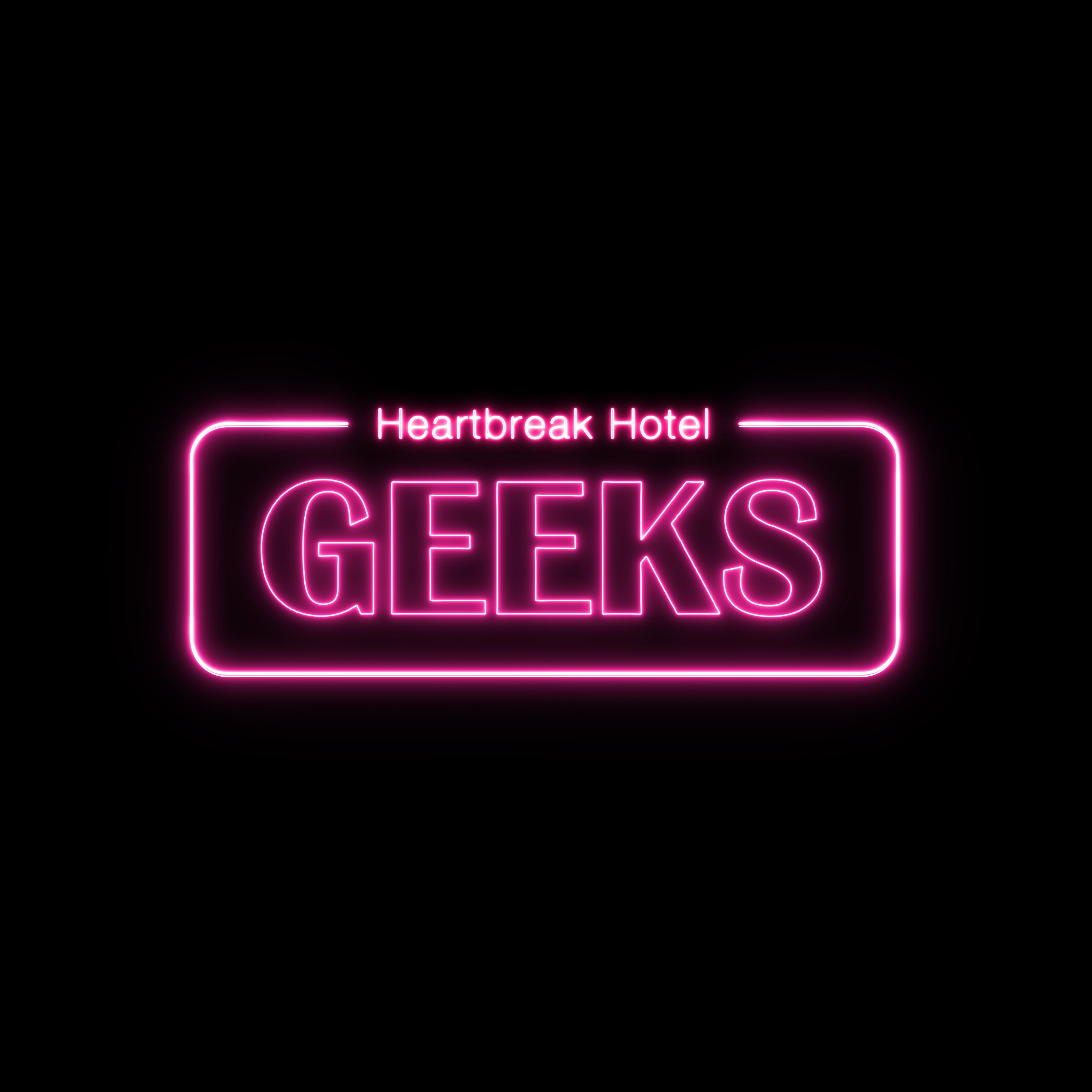 GEEKS - Heartbreak Hotel