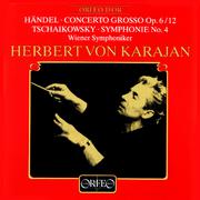 HANDEL, G.F.: Concerto Grosso, Op. 6, No. 12 / TCHAIKOVSKY, P.I.: Symphony No. 4 (Vienna Symphony, K