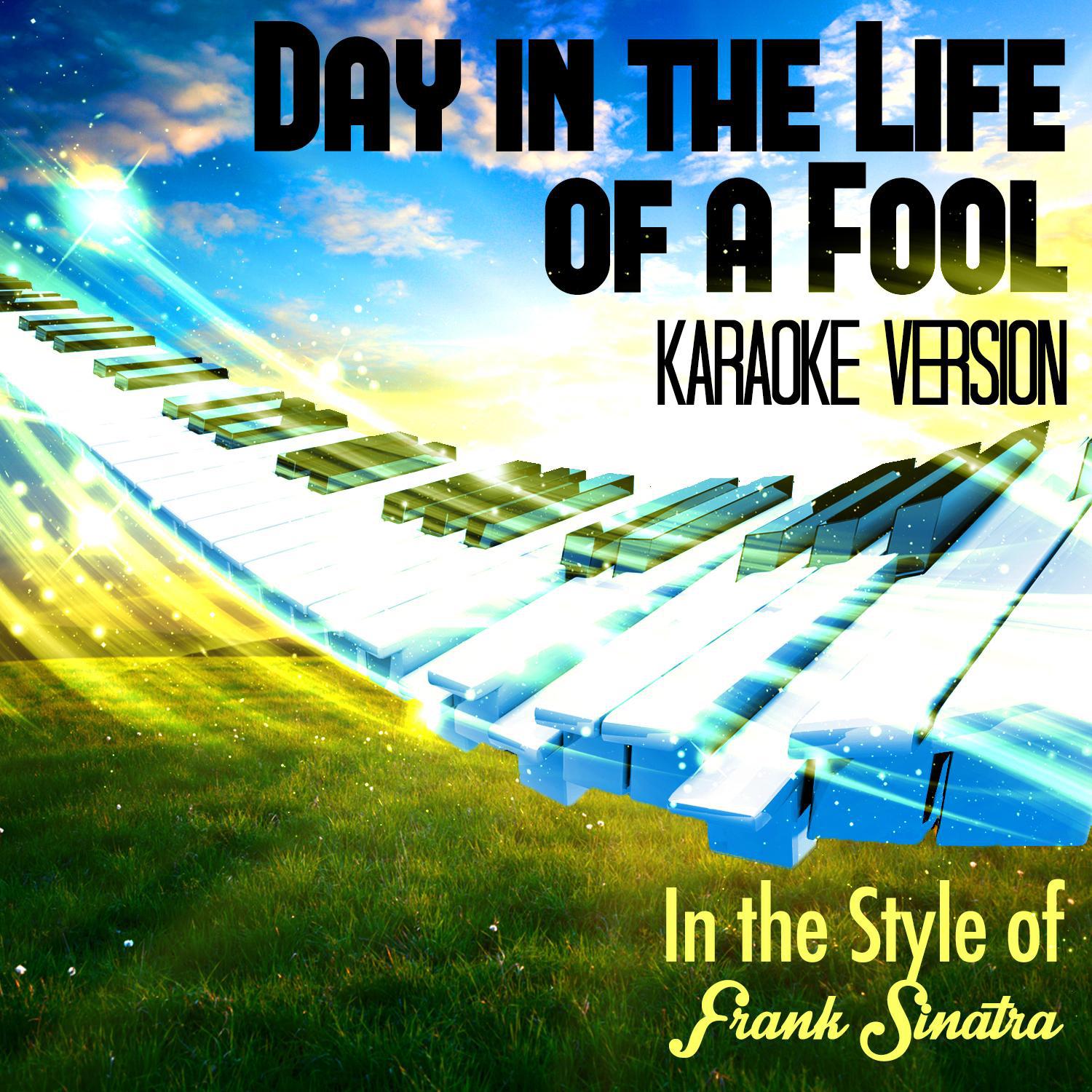 Day in the Life of a Fool (In the Style of Frank Sinatra) [Karaoke Version] - Single专辑