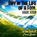 Day in the Life of a Fool (In the Style of Frank Sinatra) [Karaoke Version] - Single专辑