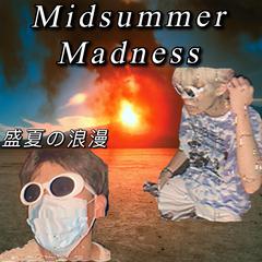 Midsummer Madness (yawn&vince ver.)