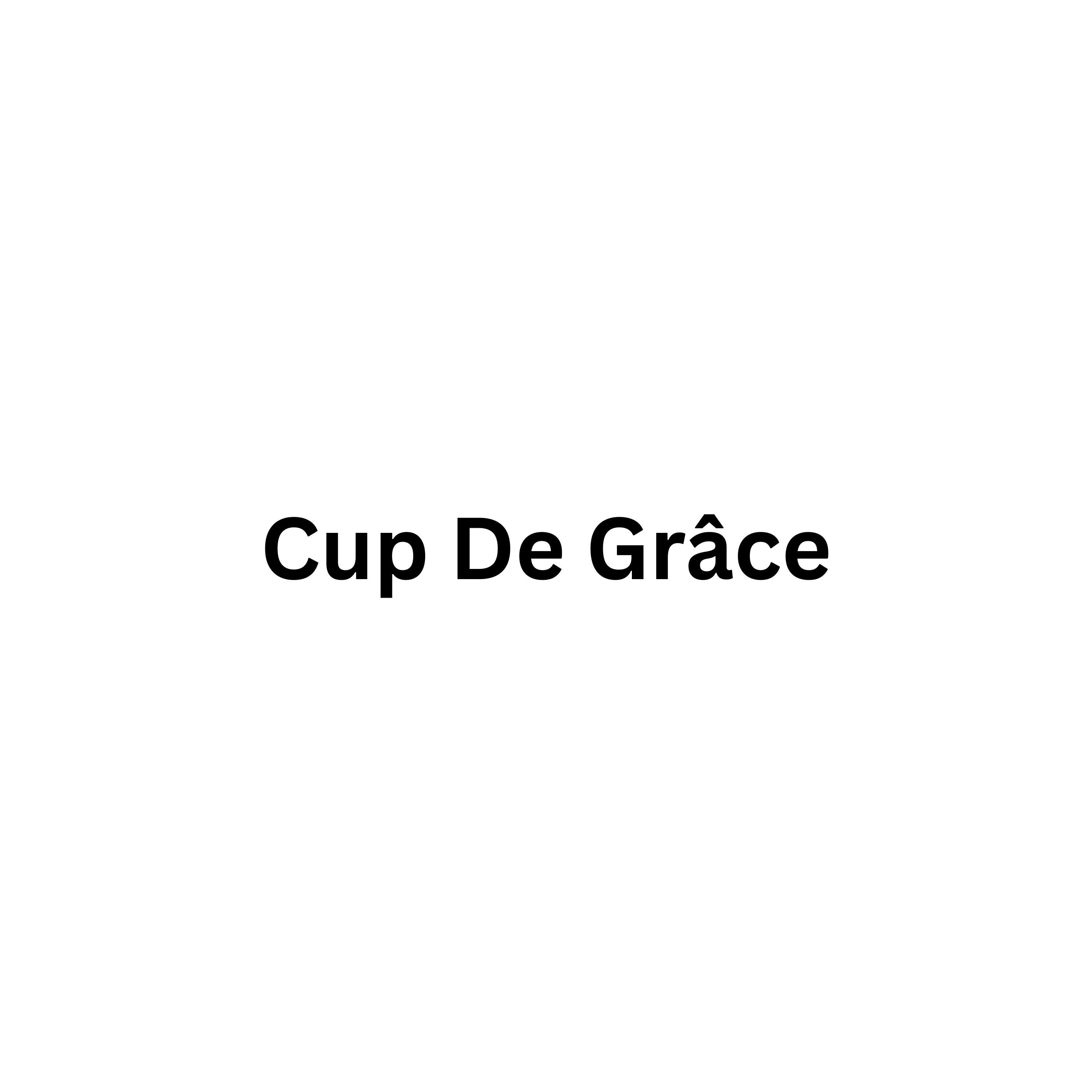 Cup De Grâce